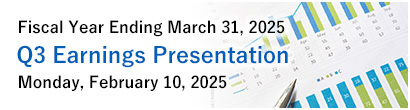 Fiscal Year Ended March 31, 2025 Earnings Presentation Monday, February 10, 2025